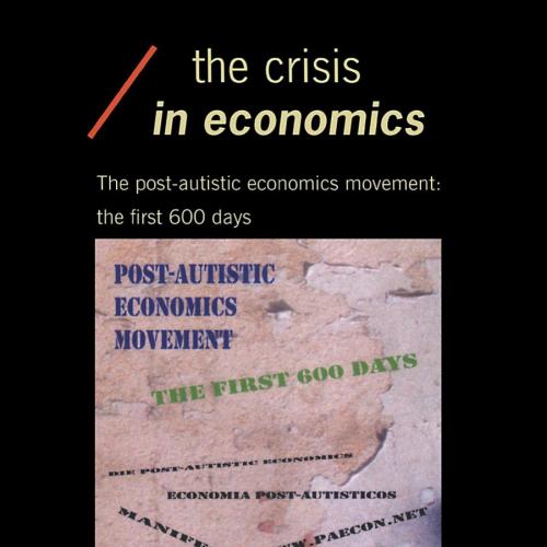 Crisis in Economics_ The Post-Autistic Economics Movement_ The First 600 Days, The - Edward Ful...