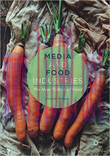 Media and Food Industries: The New Politics of Food 1st ed. 2017 Edition,
