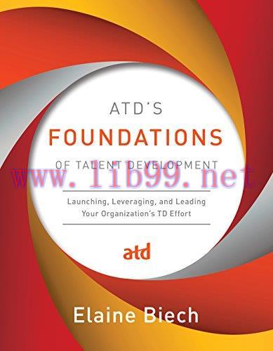 (PDF)ATD’s Foundations of Talent Development: Launching, Leveraging, and Leading Your Organizat...