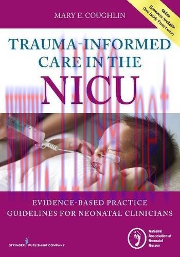 [AME]Trauma-Informed Care in the NICU: Evidenced-Based Practice Guidelines for Neonatal Clinici...