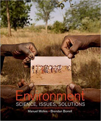 (Solution Manual)Environment Science,Issues,Solutions 1st First Edition 1e by Manuel Molles.zip