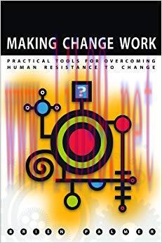 (PDF)Making Change Work: Practical Tools for Overcoming Human Resistance to Change