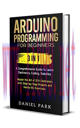 [FOX-Ebook]Arduino Programming for Beginners: 3 in 1: A Comprehensive Guide to Learn Electronic...