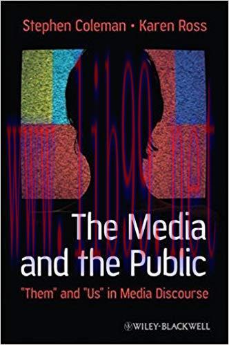 The Media and The Public: “Them” and “Us” in Media Discourse (Communication in the Public Inter...