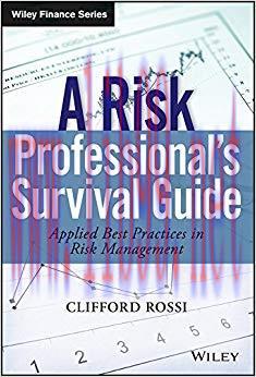 A Risk Professional’s Survival Guide: Applied Best Practices in Risk Management (Wiley Finance)...