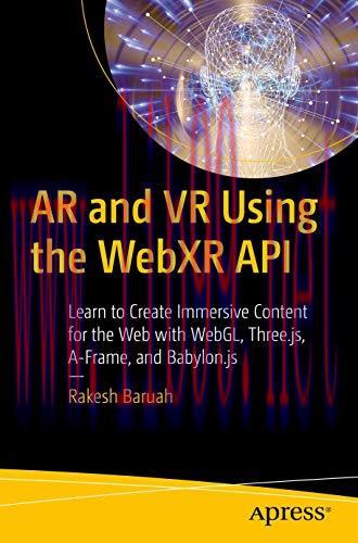 [FOX-Ebook]AR and VR Using the WebXR API: Learn to Create Immersive Content with WebGL, Three.j...