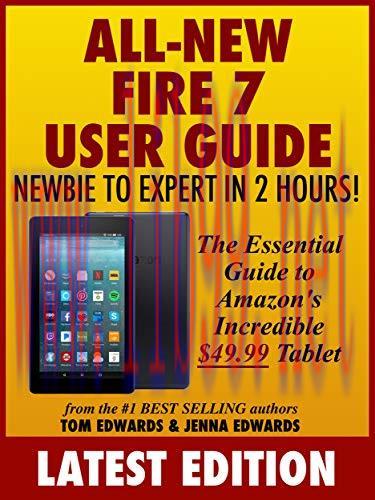 All-New Fire 7 User Guide: Newbie to Expert in 2 Hours: The Essential Guide to Amazon’s Incredi...