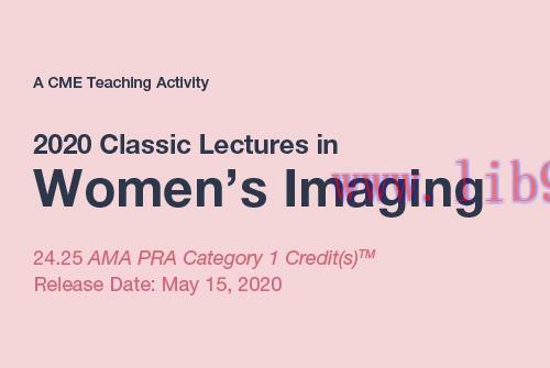 [AME]2020 Classic Lectures in Women’s Imaging (CME VIDEOS)