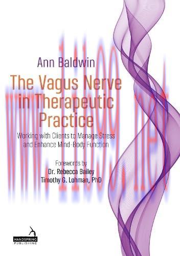 [FOX-Ebook]The Vagus Nerve in Therapeutic Practice: Working With Clients to Manage Stress and E...