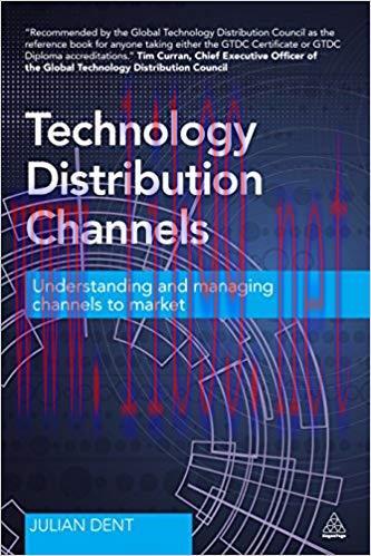 Technology Distribution Channels: Understanding and Managing Channels to Market 1st Edition,