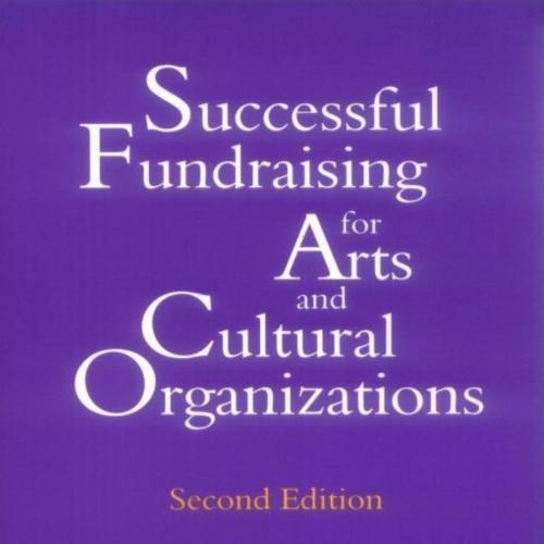 Successful Fundraising for Arts and Cultural Organizations 2nd - Carolyn S. Friedman & Karen B....