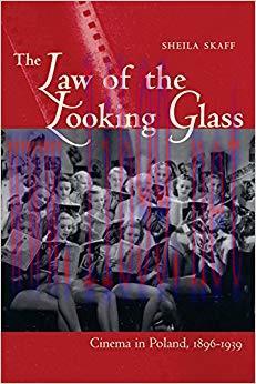 The Law of the Looking Glass: Cinema in Poland, 1896–1939 (Polish and Polish American Studies) ...