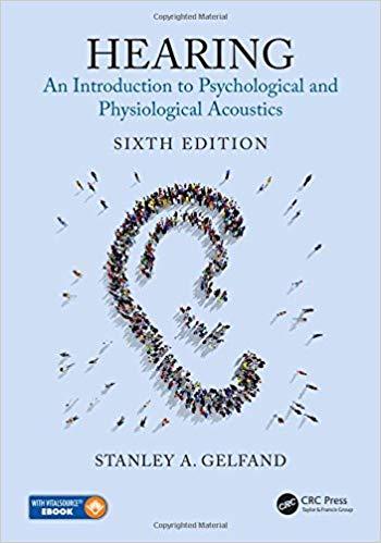 Hearing An Introduction to Psychological and Physiological Acoustics 6e