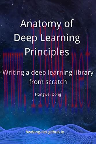 [FOX-Ebook]Anatomy of Deep Learning Principles: Writing a Deep Learning Library from_ Scratch