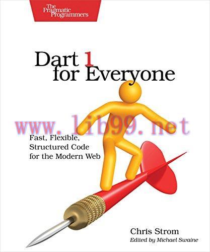 [FOX-Ebook]Dart 1 for Everyone: Fast, Flexible, Structured Code for the Modern Web