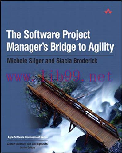 The Software Project Manager’s Bridge to Agility (Agile Software Development Series) 1st Editio...