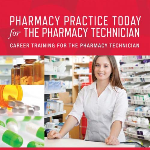 Pharmacy Practice Today for the Pharmacy Technician Career Training for the Pharmacy Technician