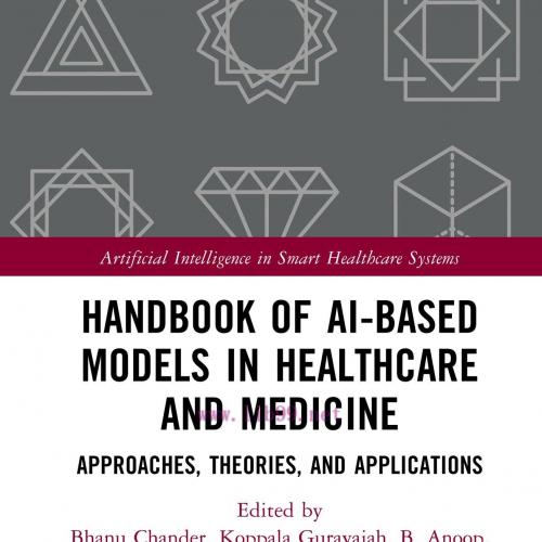 [AME]Handbook of AI-Based Models in Healthcare and Medicine: Approaches, Theories, and Applicat...