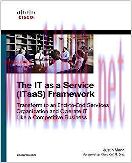 The IT as a Service (ITaaS) Framework: Transform to an End-to-End Services Organization and Ope...
