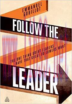 (PDF)Follow the Leader: The One Thing Great Leaders Have that Great Followers Want 1st Edition