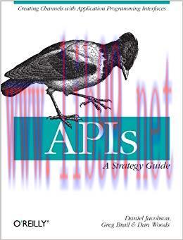 APIs: A Strategy Guide: Creating Channels with Application Programming Interfaces 1st Edition,