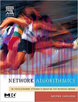 Network Algorithmics: An Interdisciplinary Approach to Designing Fast Networked Devices (ISSN) ...
