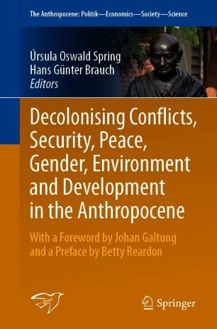 Decolonising Conflicts, Security, Peace, Gender, Environment and Development in the Anthropocen...