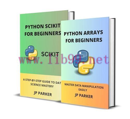 [FOX-Ebook]Python Arrays and Python Scikit for Beginners: Master Data Manipulation Easily and a...