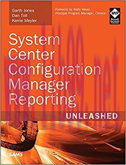 System Center Configuration Manager Reporting Unleashed 1st Edition,
