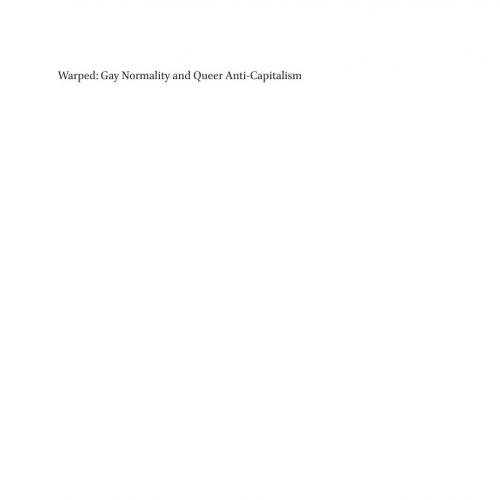 Warped Gay Normality and Queer Anti Capitalism bu Peter Drucker