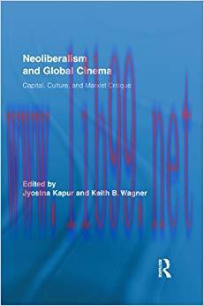 Neoliberalism and Global Cinema: Capital, Culture, and Marxist Critique (Routledge Advances in ...