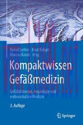 [AME]Kompaktwissen Gefäßmedizin (3rd ed.) : Gefäßchirurgie, Angiologie und endovaskuläre Medizi...