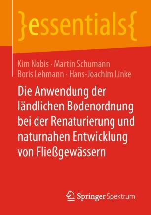 Die Anwendung der ländlichen Bodenordnung bei der Renaturierung und naturnahen Entwicklung von ...