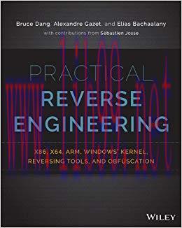 Practical Reverse Engineering: x86, x64, ARM, Windows Kernel, Reversing Tools, and Obfuscation ...