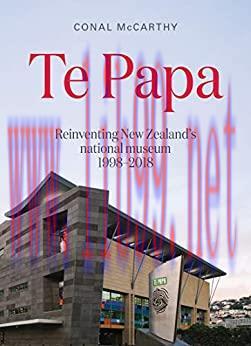 (PDF)Te Papa: Reinventing New Zealand’s national museum 1998–2018