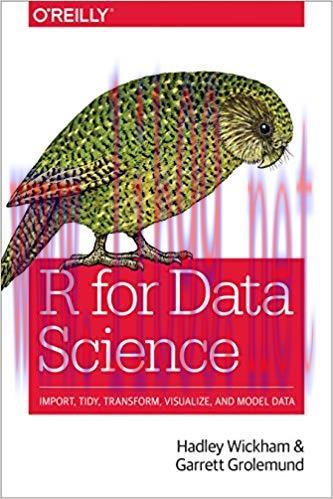 R for Data Science: Import, Tidy, Transform, Visualize, and Model Data 1st Edition,