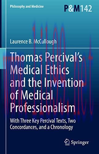 [AME]Thomas Percival’s Medical Ethics and the Invention of Medical Professionalism: With Three ...