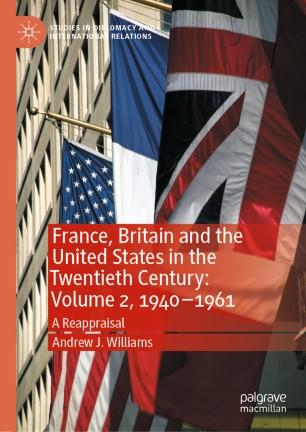 France, Britain and the United States in the Twentieth Century Volume 2, 1940–1961