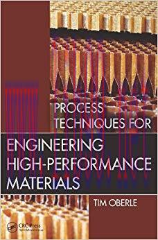 (PDF)Process Techniques for Engineering High-Performance Materials 1st Edition