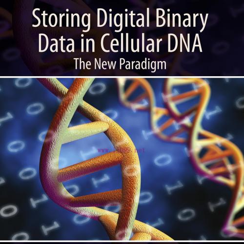 [AME]Storing Digital Binary Data in Cellular DNA: The New Paradigm (Original PDF)