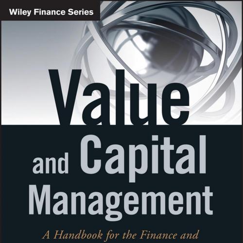 Value and capital management a handbook for the finance and risk functions of financial institu...