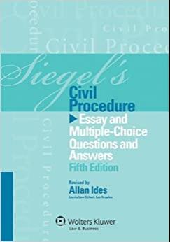 (PDF)Siegel’s Civil Procedure Essay and Multiple-Choice Questions and Answers, Fifth Edition
