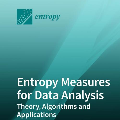 Mdpi AG Entropy Measures for Data Analysis Theory Algorithms and Applications 3039280325 - Wei ...