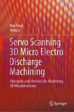 [PDF]Servo Scanning 3D Micro Electro Discharge Machining: Principles and Methods for Machining ...
