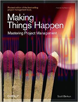 Making Things Happen: Mastering Project Management (Theory in Practice (O’Reilly)) 1st Edition,