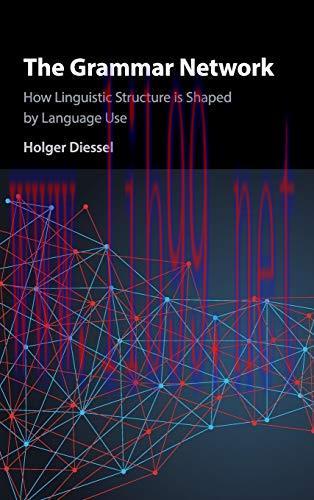 [FOX-Ebook]The Grammar Network: How Linguistic Structure Is Shaped by Language Use