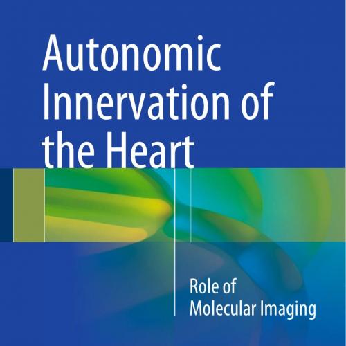 Autonomic Innervation of the Heart Role of Molecular Imaging