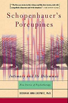 Schopenhauer’s Porcupines: Intimacy And Its Dilemmas: Five Stories Of Psychotherapy