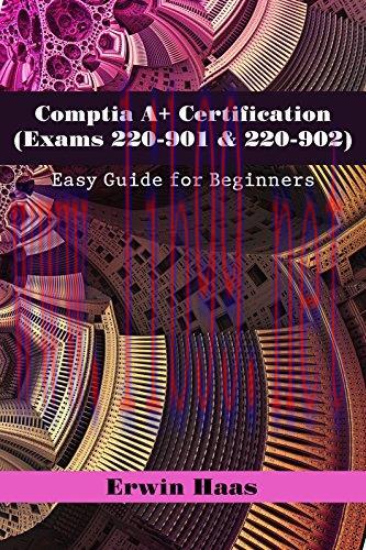 [FOX-Ebook]Comptia A+ Certification (Exams 220-901 & 220-902): Easy Guide for Beginners