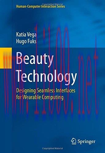 [FOX-Ebook]Beauty Technology: Designing Seamless Interfaces for Wearable Computing